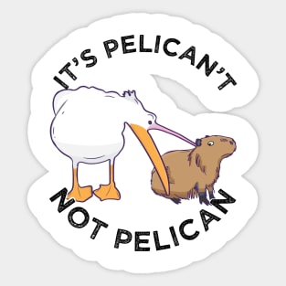 It's not pelican It's pelican't funny motivation Cabybara Sticker